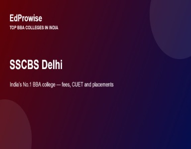 SSCBS Delhi: India’s No.1 BBA College – Fees, Address, Academics and Placements