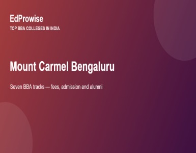 Mount Carmel Bengaluru: BBA Fees, Address, Seven Specialisations and Admission