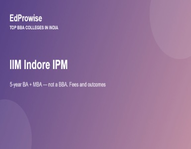 IIM Indore IPM: The 5-Year Alternative to a BBA – Fees, IPM AT and Placements
