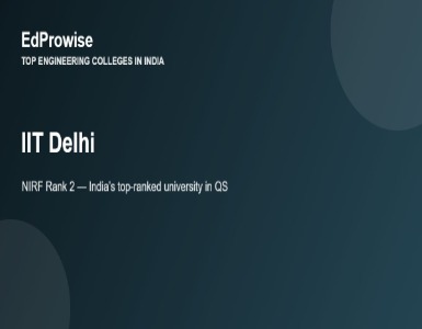 IIT Delhi: NIRF Rank 2 Engineering College – Fees, Address, Academics and Placements