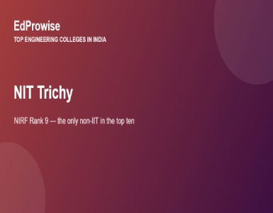 NIT Trichy: The Only Non-IIT in India’s Top 10 – Fees, Address, Academics and Placements