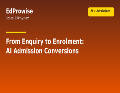 From Enquiry to Enrolment: How EdProwise AI ERP Increases Admission Conversions