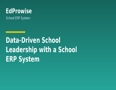 Data-Driven School Leadership: Making Smarter Decisions with a School ERP System