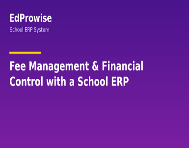 Fee Management and Financial Control: Why Every School Owner Needs an ERP System