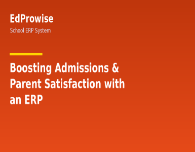 Boosting Admissions and Parent Satisfaction with a School ERP System