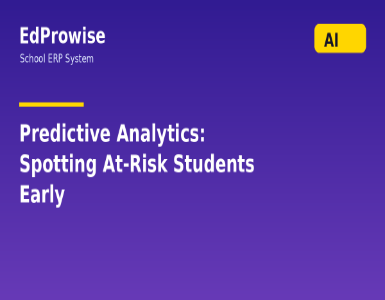 Predictive Analytics in Education: How EdProwise AI ERP Spots At-Risk Students Early
