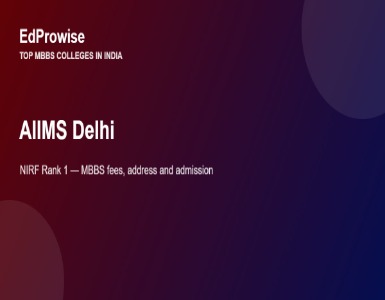 AIIMS Delhi: India’s No.1 Medical College – MBBS Fees, Address, Academics and Admission