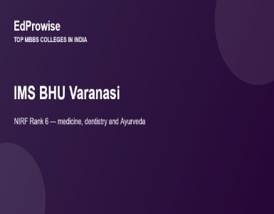 IMS BHU Varanasi: MBBS Fees, Address, Academics and Why It Ranks 6th in India