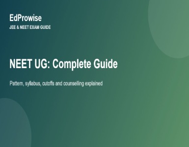 NEET UG: Complete Guide to Exam Pattern, Syllabus, Cutoffs and Counselling