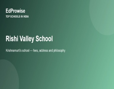 Rishi Valley School: Fees, Address, Academics and Why It Is India’s Most Unusual School
