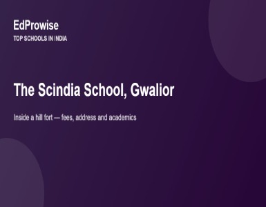 The Scindia School, Gwalior: Fees, Address, Academics and Why It Ranks Among India’s Best