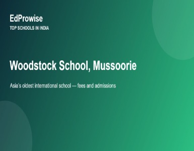 Woodstock School, Mussoorie: Fees, Address, Academics and Why It Is Asia’s Oldest International School