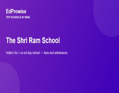 The Shri Ram School: Fees, Address, Academics and Why It Is India’s No.1 Co-ed Day School