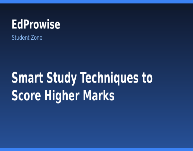 Smart Study Techniques to Score Higher Marks in Exams