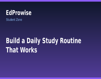 How to Build a Daily Study Routine That Actually Works