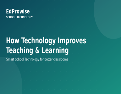How Technology Improves Teaching and Learning in Schools