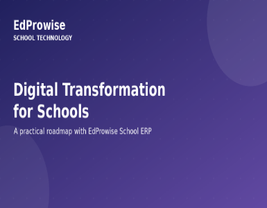 Digital Transformation for Schools: A Practical Roadmap With EdProwise