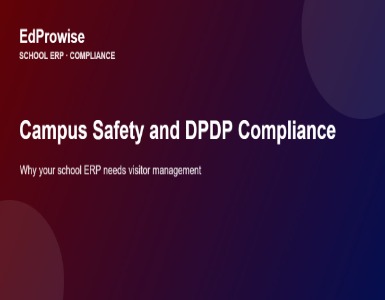 Campus Safety and DPDP Compliance: Why Your School ERP Needs Visitor Management
